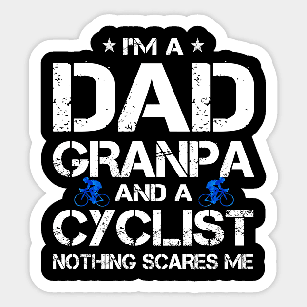 I'm A Dad Grandpa And Cyclist Nothing Scares Me Father's Day Gift for mens and women cycle lover Sticker by peskybeater